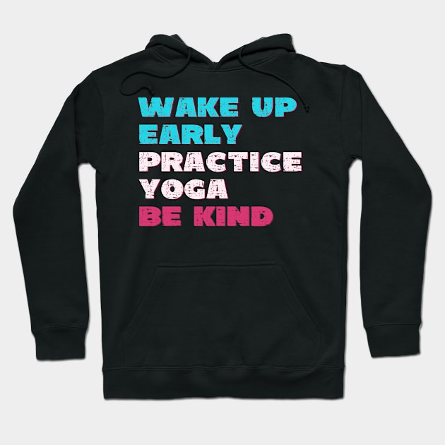 Wake up early practice yoga be kind Hoodie by Red Yoga